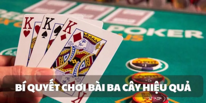 Mẹo Chơi Ba Cây Hiệu Quả Từ Chuyên Gia Game Bài Đổi Thưởng 4 ba-cay-bi-quyet
