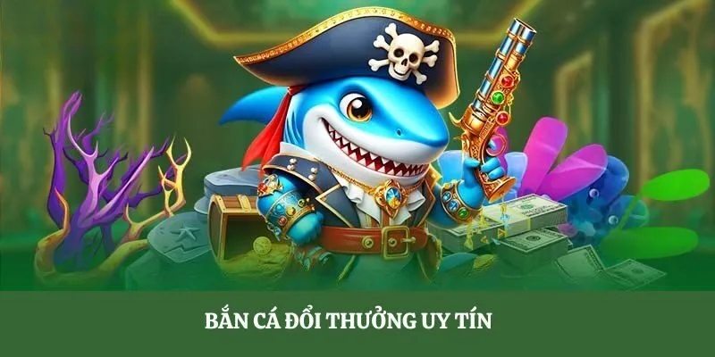 Bắn Cá Đổi Thưởng Uy Tín - Tiêu Chí Đánh Giá Từ Cao Thủ 2 ban-ca-doi-thuong-uy-tin-tong-quan-thong-tin