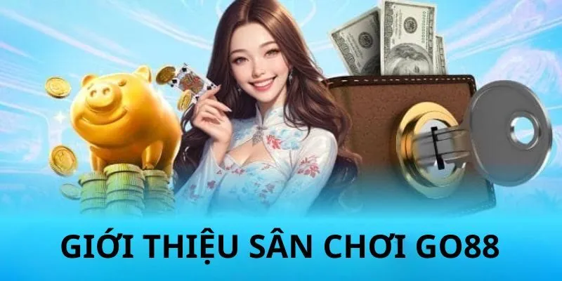 Go88 - Cổng Game Bài Đổi Thưởng Uy Tín Và Xanh Chín Số Một Châu Á 1 go88-gioi-thieu