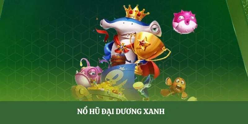 Nổ Hũ Đại Dương Xanh - Siêu Phẩm Nổ Hũ Phải Chơi Năm 2025 2 no-hu-dai-duong-xanh-so-luoc-thong-tin