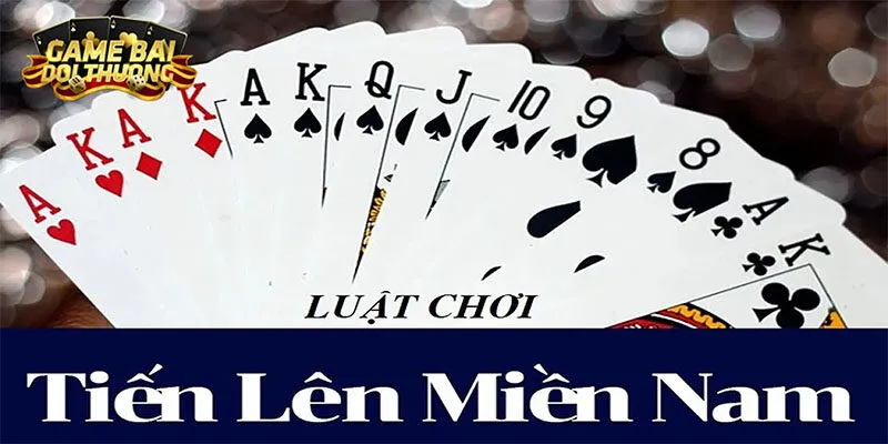 Luật Chơi Tiến Lên Miền Nam (Đếm Lá) Cơ Bản Cho Newbie 3 Luật chơi cơ bản bạn cần nắm trong tiến lên miền Nam
