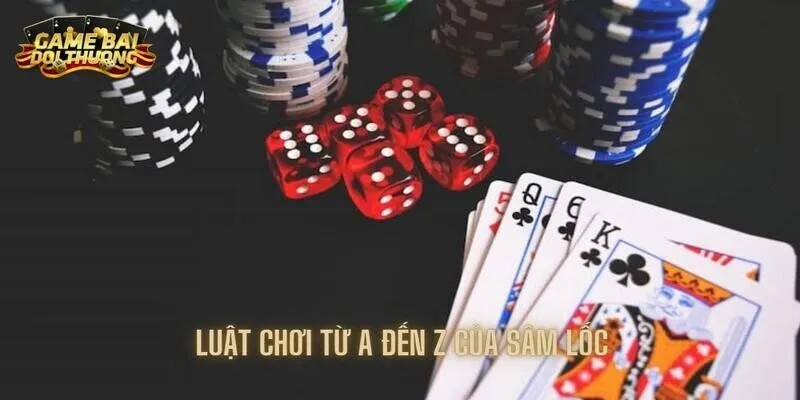Sâm Lốc Online – Hướng Dẫn Chơi Game Bài Sâm Lốc từ A – Z 4 Luật chơi từ A đến Z dành riêng cho những ai hứng thú